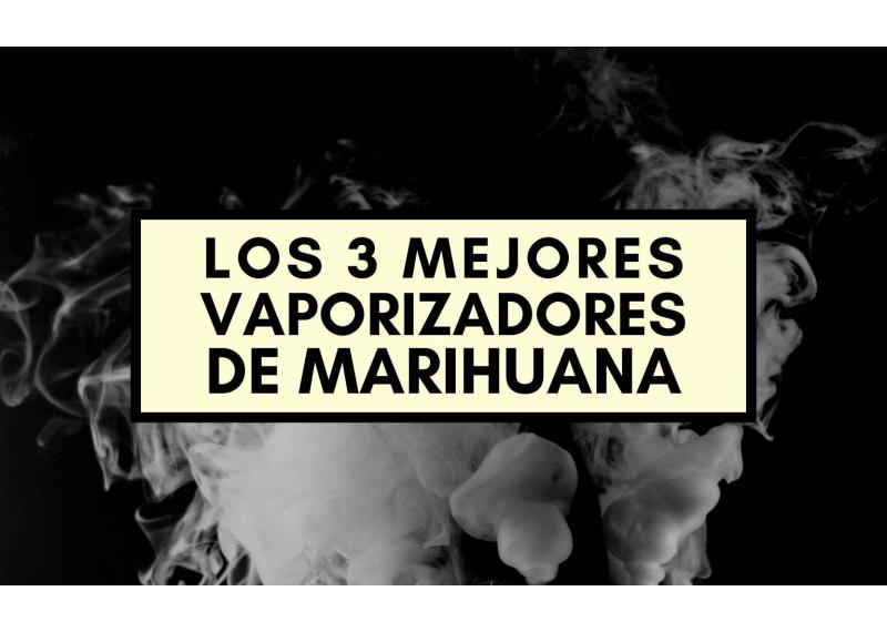 Los 3 mejores vaporizadores de marihuana