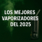 Los Mejores Vaporizadores del 2025